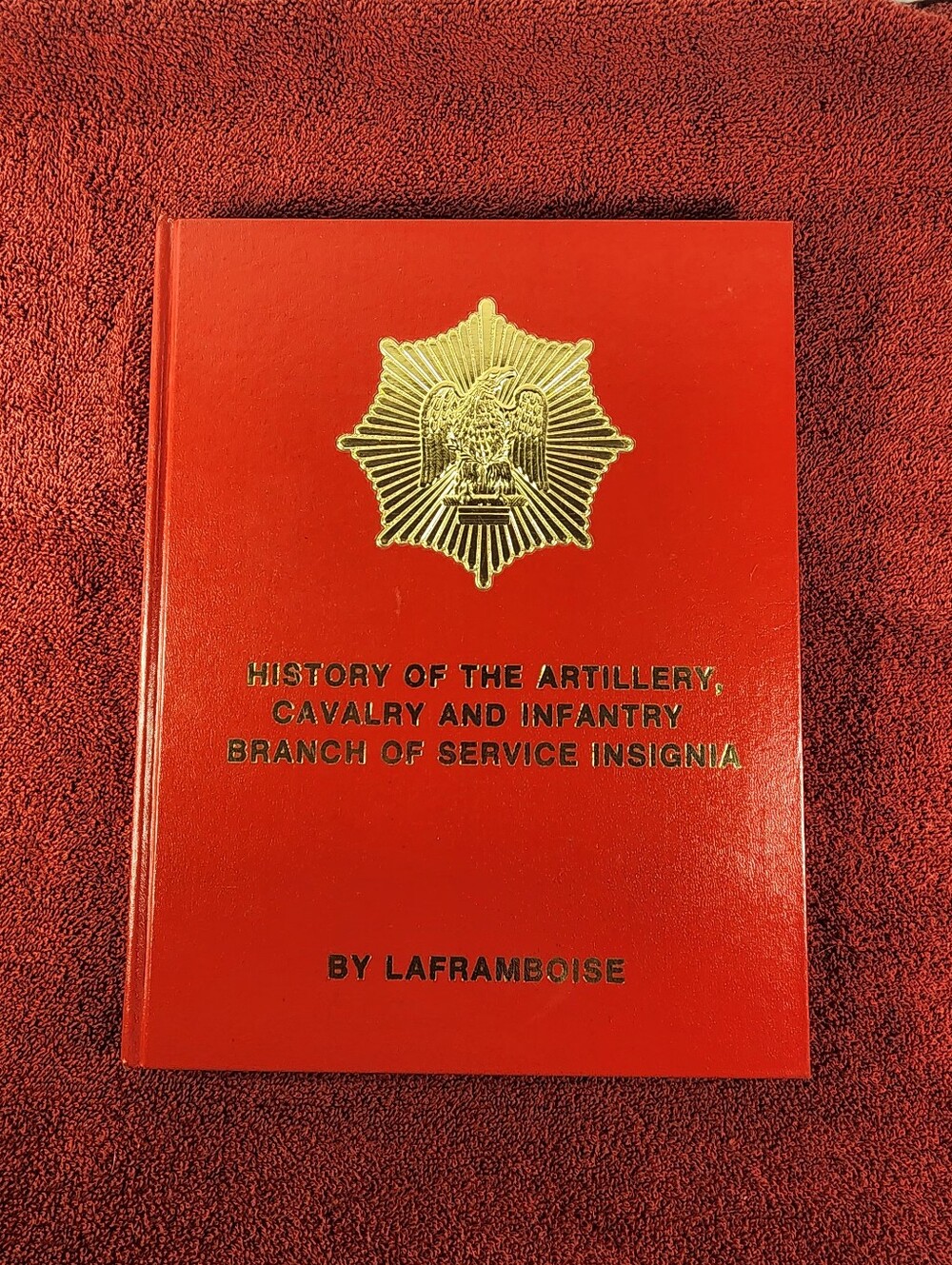 HISTORY OF THE ARTILLERY  CAVALRY AND  INFANTRY BRANCH OF SERVICE INSIGNIA .